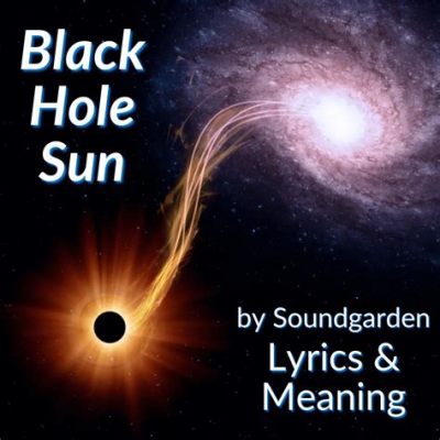 Black Hole Sun - สร้างเสียงดนตรีอันเป็นเอกลักษณ์ด้วยกีตาร์หวานซึ้งและเนื้อหาที่แฝงนัยลึกลับ